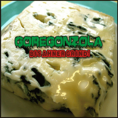 Goregonzola : Bis Ahner Grind!